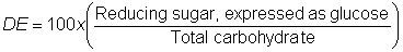 DE= 100 x ( Reducing sugar, expressed as glucose )/( Total carbohydrate)